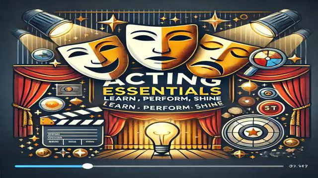 Acting Essentials: Learn, Perform, Shine