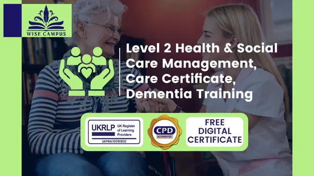Level 2 Health & Social Care Management, Care Certificate, Dementia Training