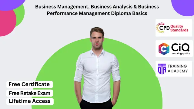 Business Management, Business Analysis & Business Performance Management Diploma Basics