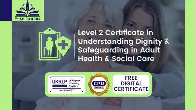 Level 2 Certificate in Understanding Dignity & Safeguarding in Adult Health & Social Care