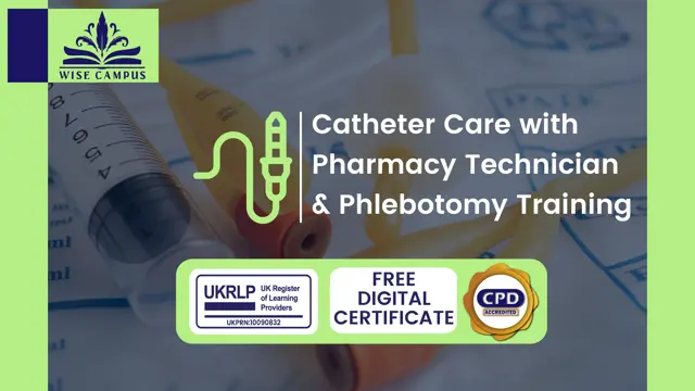 Catheter Care with pharmacy Technician & Phlebotomy Training