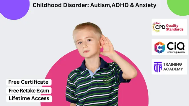 Childhood Disorder: Understanding Autism, ADHD & Anxiety