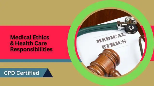 Medical Ethics and Health Care Responsibilities