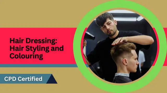 Hair Dressing: Hair Styling and Colouring