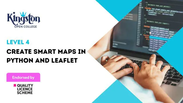 Create Smart Maps in Python and Leaflet - Level 4 (QLS Endorsed)