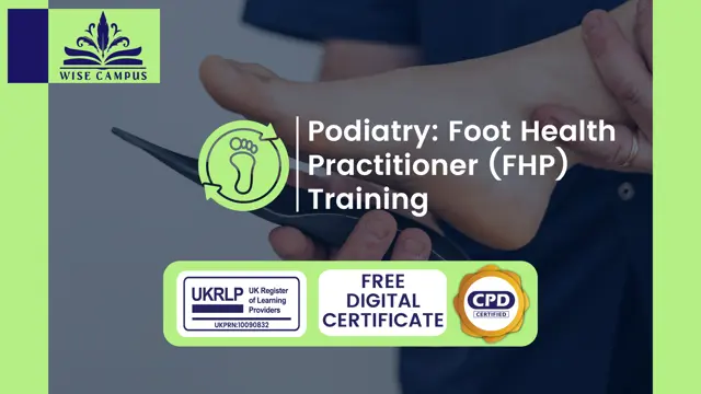 Podiatry: Foot Health Practitioner (FHP) Training - CPD Certified WC