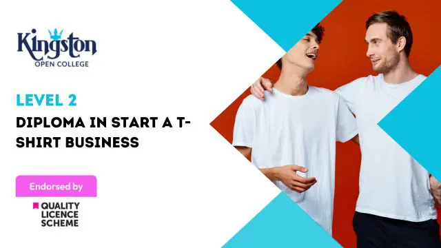 Diploma in Start A T-Shirt Business - Level 2 (QLS Endorsed)