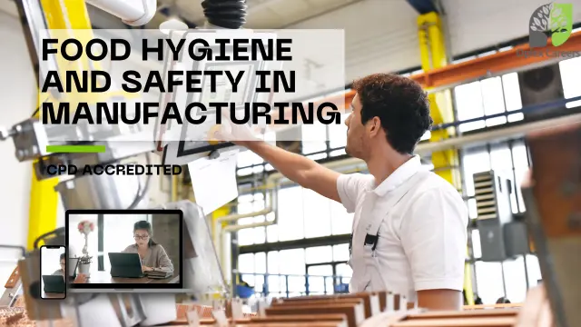 Food Hygiene and Safety for Manufacturing Course