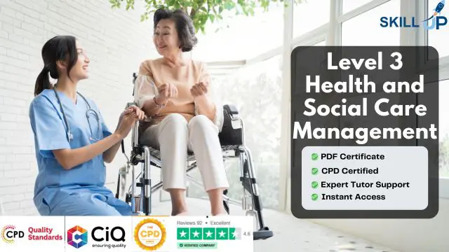Level 3 Health and Social Care Management with Healthcare Assistant Diploma- CPD Certified