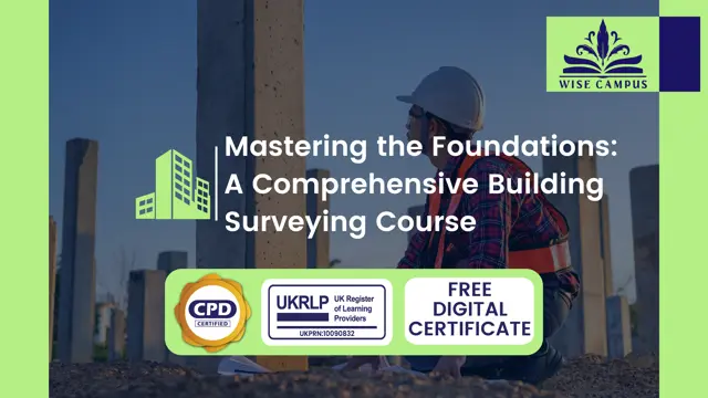 Mastering the Foundations: A Comprehensive Building Surveying Course