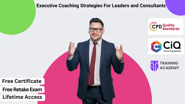 Executive Coaching Strategies For Leaders and Consultants