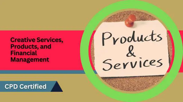 Creative Services, Products, and Financial Management