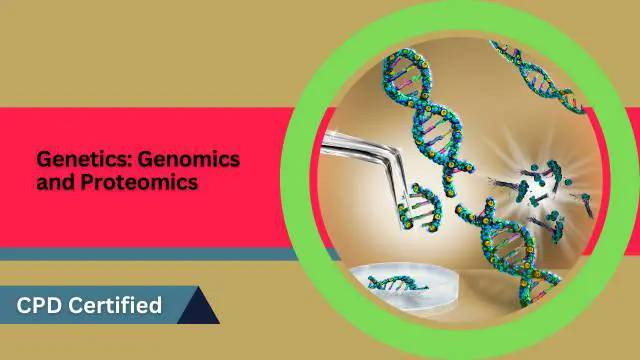 Genetics: Genomics and Proteomics