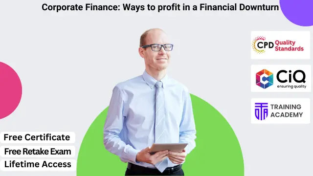 Corporate Finance: Ways to profit in a Financial Downturn
