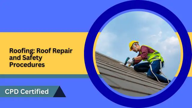Roofing: Roof Repair and Safety Procedures