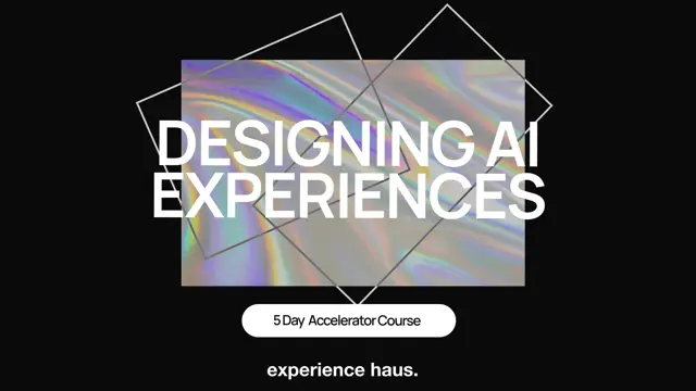 Designing Artificial Intelligence Experiences - 5 Day Course