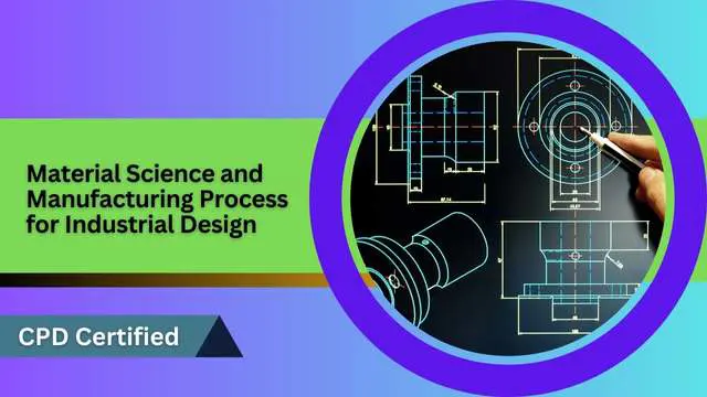 Material Science and Manufacturing Process for Industrial Design