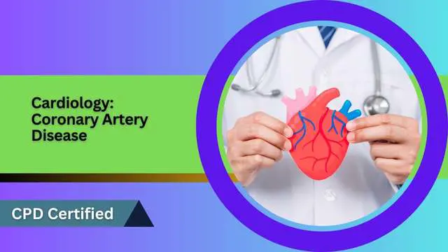 Cardiology: Coronary Artery Disease