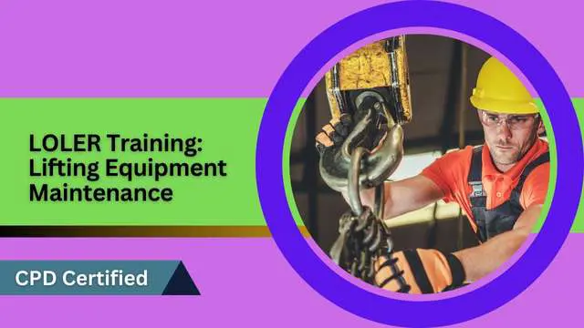 LOLER Training: Lifting Equipment Maintenance