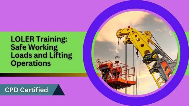 LOLER Training: Safe Working Loads and Lifting Operations