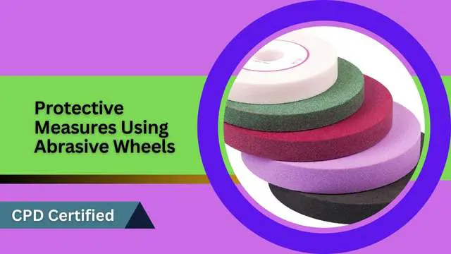 Protective Measures Using Abrasive Wheels
