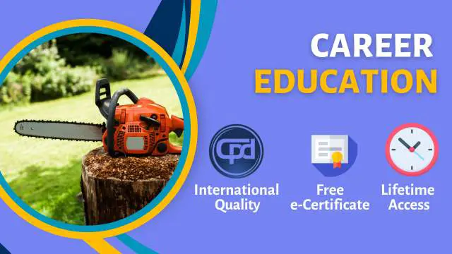Level 4 Diploma in Workplace Safety: Chainsaw Safety Training