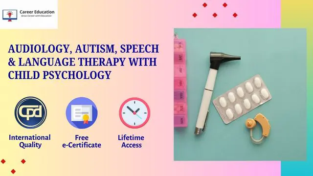 Level 4 Diploma in Audiology, Autism, Speech & Language Therapy with Child Psychology