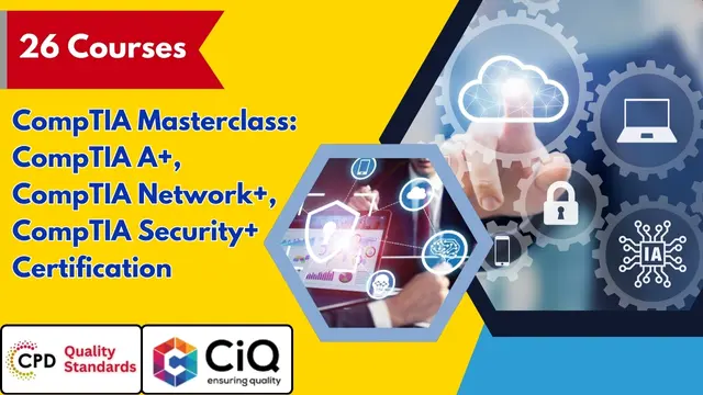 CompTIA Masterclass: CompTIA A+, CompTIA Network+, CompTIA Security+ Certification