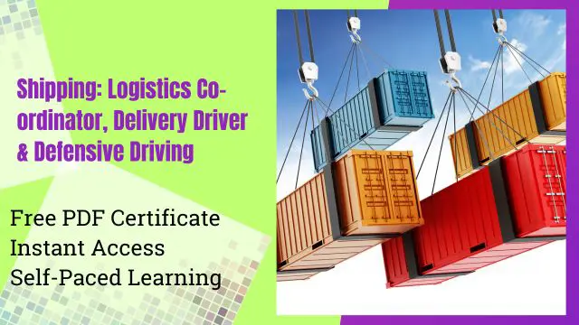 Level 5 Diploma in Shipping: Logistics Co-ordinator, Driving Instructor & Delivery Driver