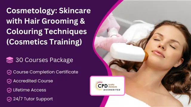 Cosmetology: Skincare with Hair Grooming & Colouring Techniques (Cosmetics Training)