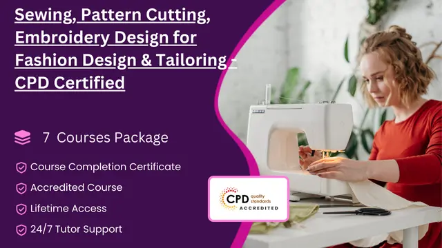 Sewing, Pattern Cutting, Embroidery Design for Fashion Design & Tailoring - CPD Certified