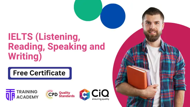 IELTS (Listening, Reading, Speaking and Writing)