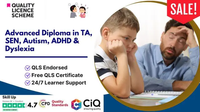 Level 7 Advanced Diploma in TA, SEN, Autism, ADHD & Dyslexia - QLS Endorsed