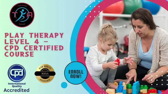 Play Therapy Level 4 - CPD Certified Course