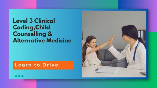 Level 3 Clinical Coding,Child Counselling & Alternative Medicine