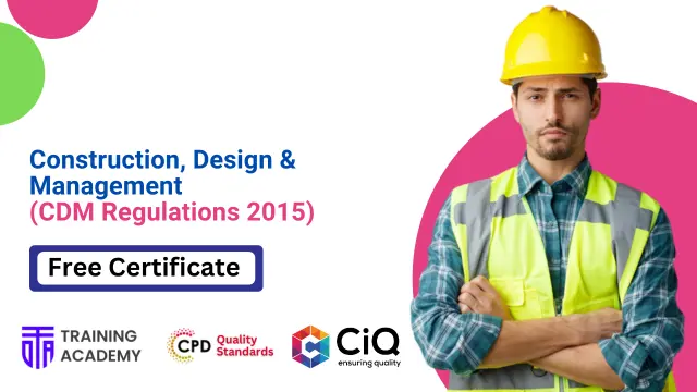 Construction, Design & Management (CDM Regulations 2015)