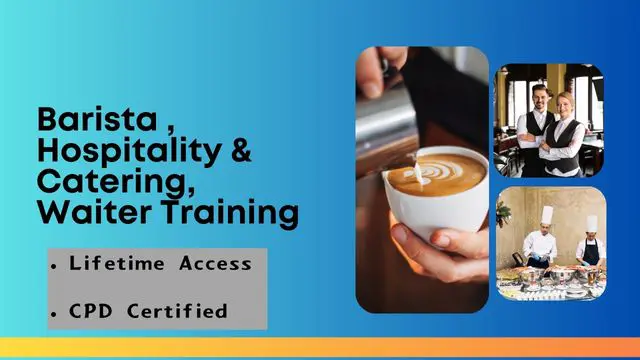 Barista & Coffee Brewing, Hospitality & Catering (Waiter Training) - Level 3 CPD Certified