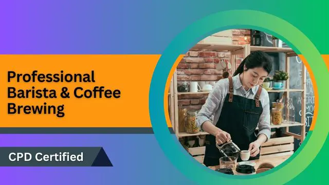 Professional Barista & Coffee Brewing - Level 3 CPD Certified