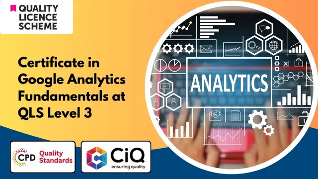 Certificate in Google Analytics Fundamentals at QLS Level 3