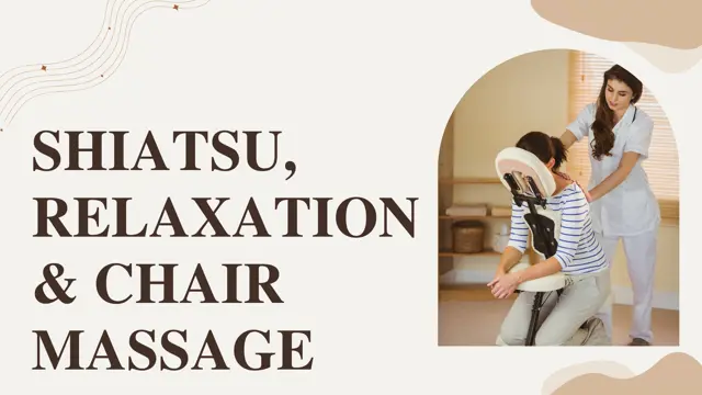 Beginner to Advance Shiatsu, Relaxation & Chair Massage (A-Z) Complete - CPD Endorse