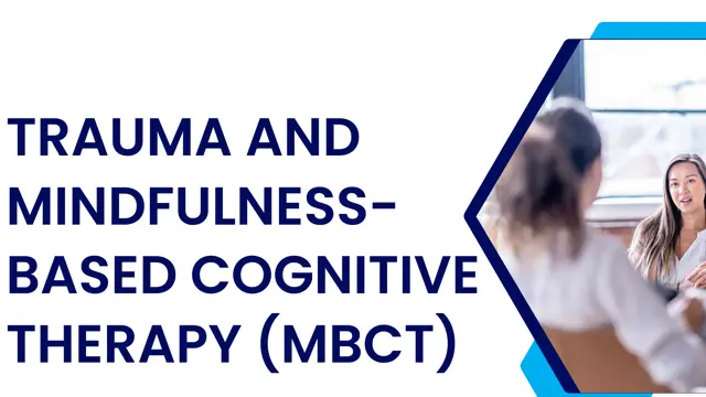Advance Diploma in Trauma and Mindfulness-Based Cognitive Therapy (MBCT) - CPD Endorse