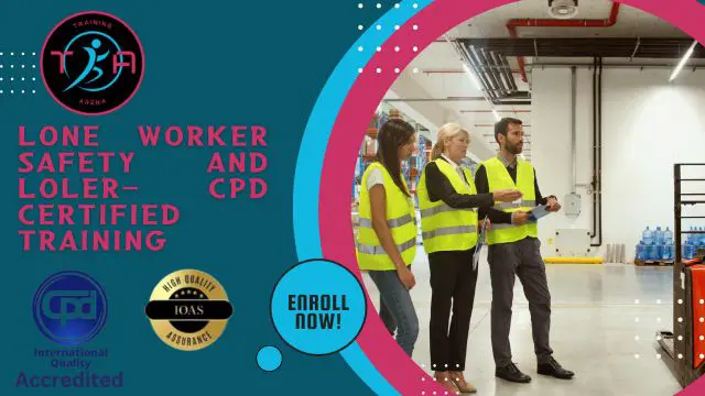 Lone Worker Safety and LOLER- CPD Certified Training