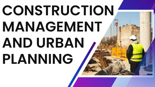 Advance Diploma in Construction Management and Urban Planning - CPD Accredited