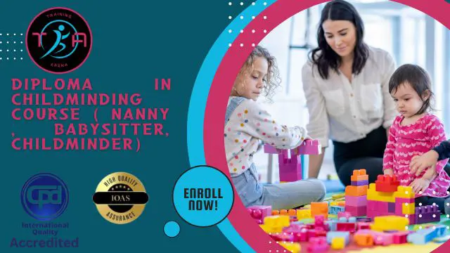 Diploma in Childminding Course ( Nanny , Babysitter, Childminder)