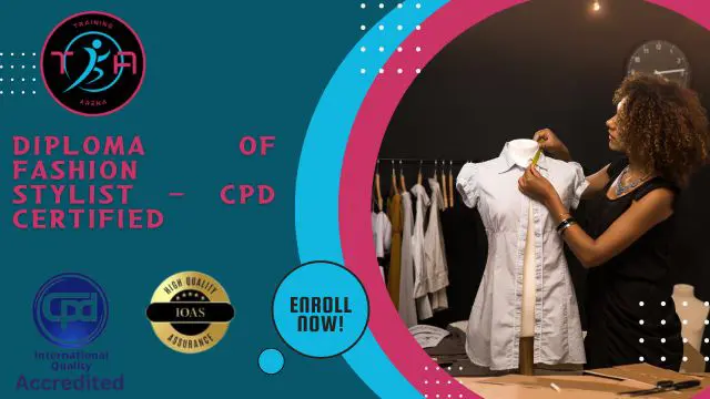 Diploma of Fashion Stylist - CPD Certified