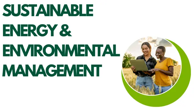 Advance Diploma in Sustainable Energy and Environmental Management - CPD Endorse