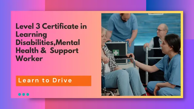 Level 3 Certificate in Learning Disabilities ,Mental Health &  Support Worker