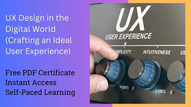 UX Design in the Digital World (Crafting an Ideal User Experience)