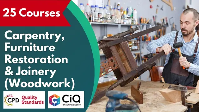 Complete Training in Carpentry, Furniture Restoration & Joinery (Woodwork) - CPD Certified