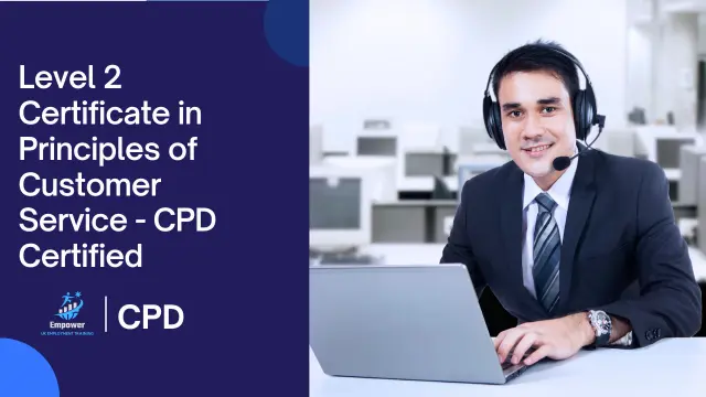 Level 2 Certificate in Principles of Customer Service - CPD Certified